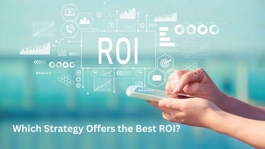 Which Strategy Offers the Best ROI